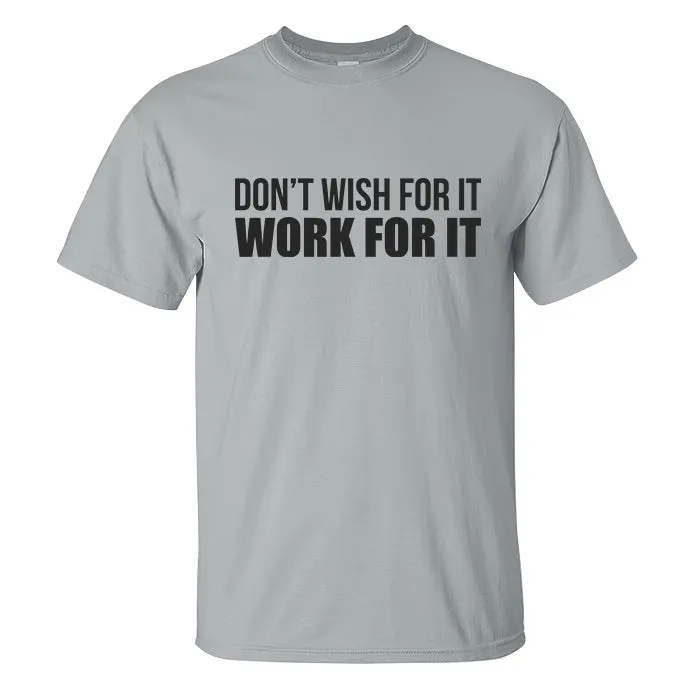 Don't Wish For It Work For It Printed Men's T-shirt
