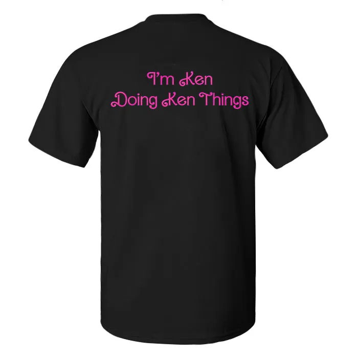 I'm Ken Doing Ken Things Printed Men's T-shirt