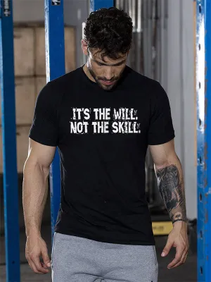 It's The Will Not The Skill Printed T-shirt