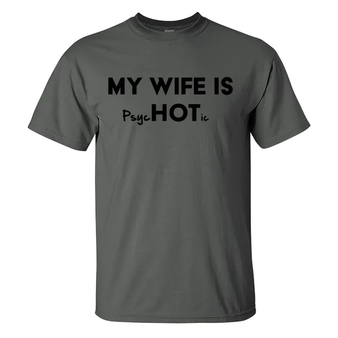 My Wife Is Hot / Psychotic Print Men's T-shirt